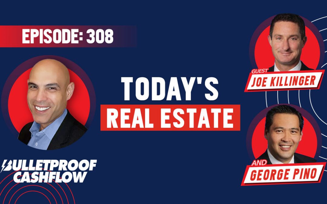 BCF 308: Today’s Real Estate with Joe Killinger and George Pino