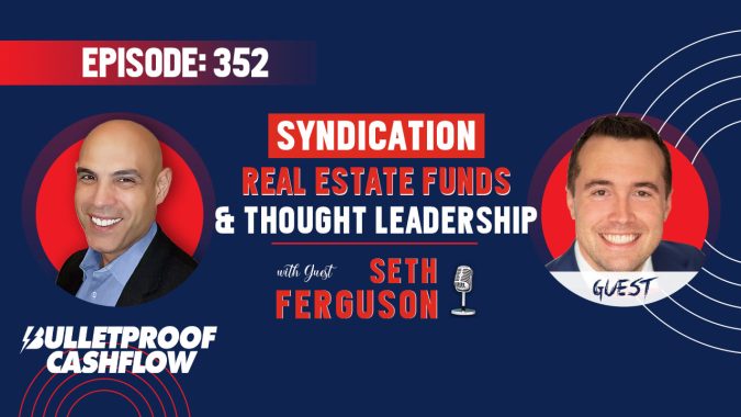 352-BCF-FeaturedImage Syndication, Real Estate Funds, and Thought Leadership with Seth Ferguson
